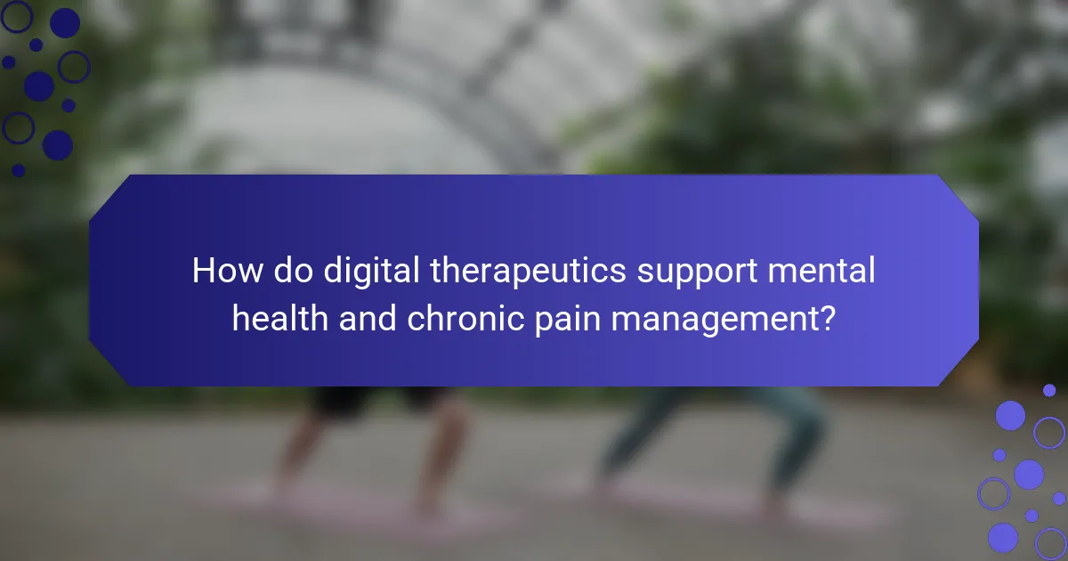 How do digital therapeutics support mental health and chronic pain management?