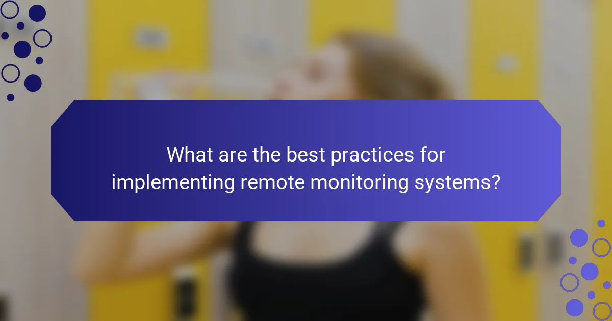 What are the best practices for implementing remote monitoring systems?