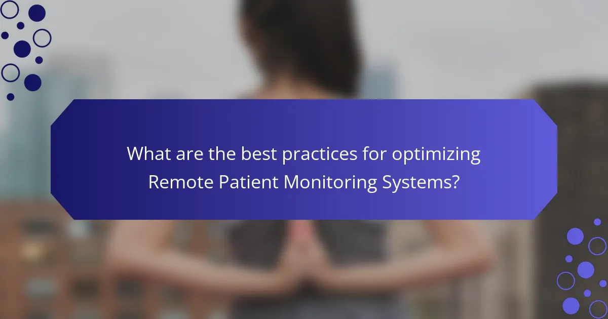 What are the best practices for optimizing Remote Patient Monitoring Systems?