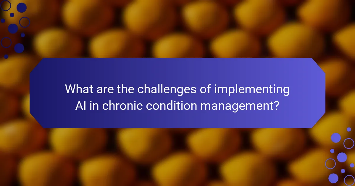 What are the challenges of implementing AI in chronic condition management?
