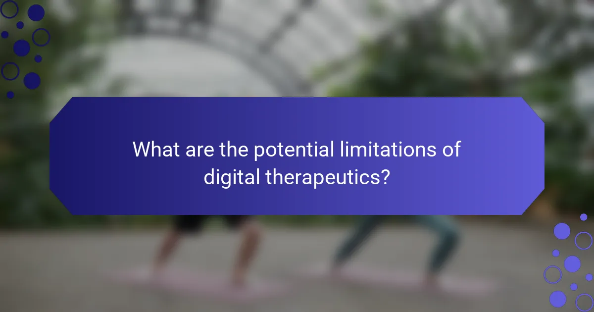 What are the potential limitations of digital therapeutics?