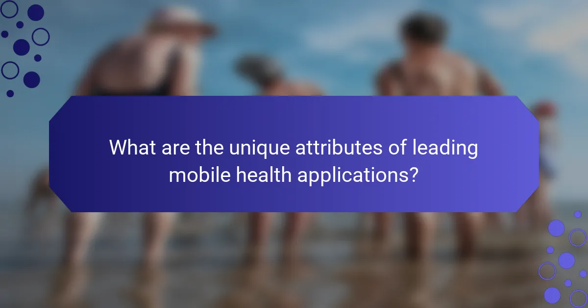 What are the unique attributes of leading mobile health applications?