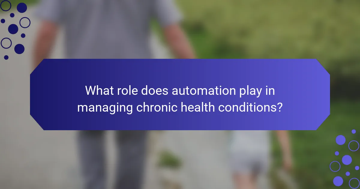 What role does automation play in managing chronic health conditions?