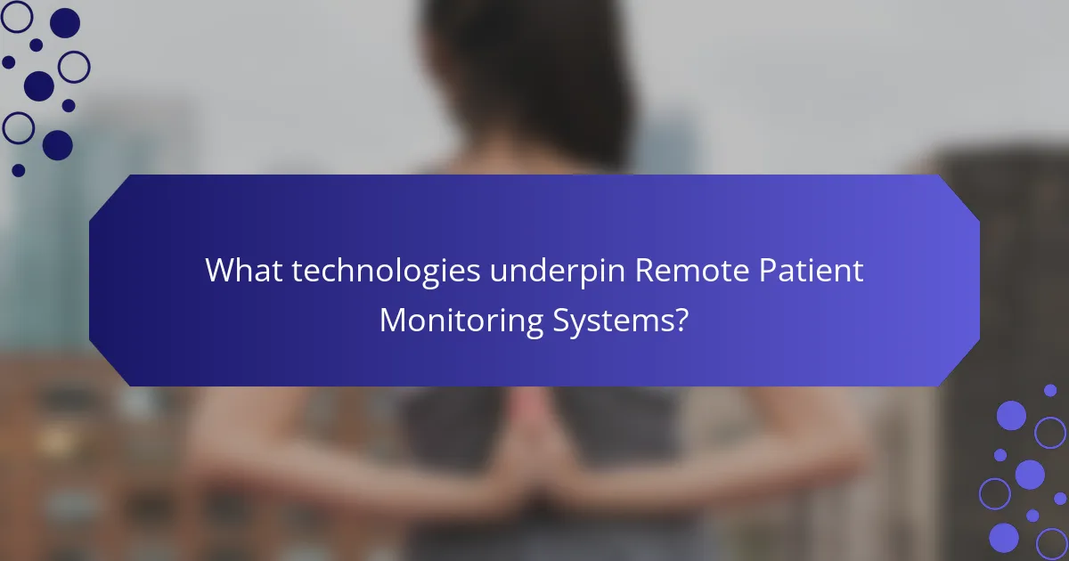 What technologies underpin Remote Patient Monitoring Systems?