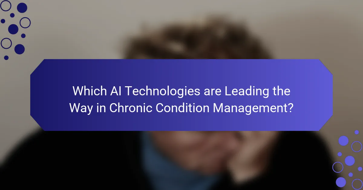 Which AI Technologies are Leading the Way in Chronic Condition Management?