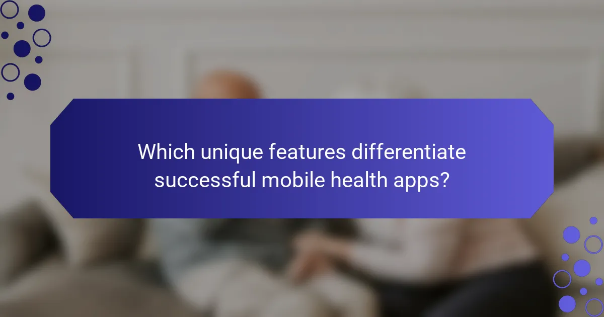 Which unique features differentiate successful mobile health apps?